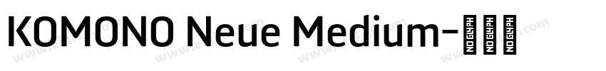 KOMONO Neue Medium字体转换 KOMONO Neue Medium字体转换
